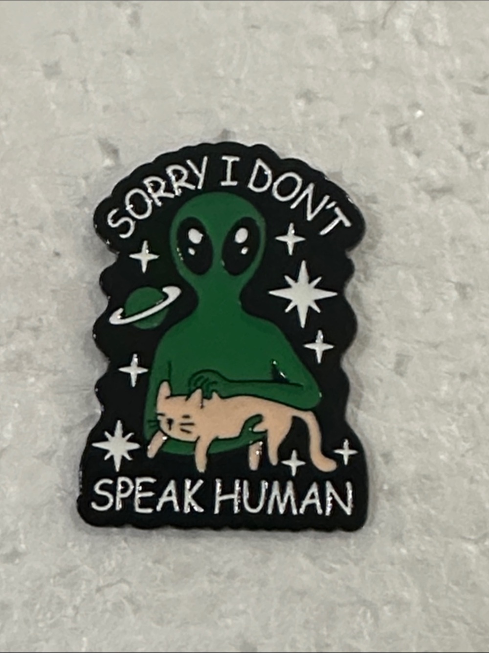 Green Alien with Cat Enamel Pin - 'Sorry I Don't Speak Human'